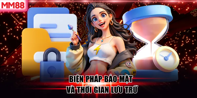 Chính Sách Quyền Riêng Tư MM88 – Bảo Vệ Dữ Liệu Người Dùng 7 Biện pháp bảo mật và thời gian lưu trữ MM88